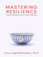 Mastering Resilience: Transforming into Your Purpose