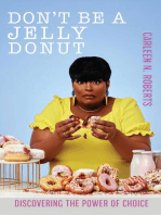 Don't be A Jelly Donut: Discovering The Power of Choice:: Discovering The Power of Choice