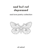 Sad But Not Depressed: Sad Love Poetry Collection