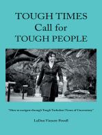 Tough Times Call for Tough People: “How to Navigate Through Tough Turbulent Times of Uncertainty”