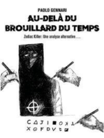 Au-delà du brouillard du temps - Zodiac Killer: Une analyse alternative…