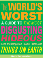 The World's Worst: A Guide to the Most Disgusting, Hideous, Inept, and Dangerous People, Places, and Things on Earth