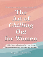 The Art of Chilling Out for Women: 100+ Ways to Replace Worry and Stress with Spiritual Healing, Self-Care, and Self-Love