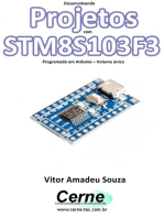 Desenvolvendo Projetos Com Stm8s103f3 Programado Em Arduino – Volume Único
