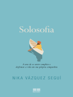 Solosofia: A arte de se sentir completo e desfrutar a vida em sua própria companhia