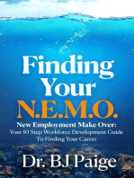 Finding Your N.E.M.O.: NEW EMPLOYEE MAKE OVER   THE 10 STEP WORKFORCE DEVELOPMENT GUIDE TO FINDING YOUR CAREER