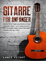 Gitarre für Anfänger: Wie du in 10 Tagen souverän Gitarre spielen kannst, auch wenn du noch nie in deinem Leben einen einzigen Akkord gespielt hast