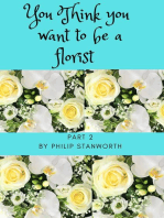 You Think You Want To Be A Florist Part 2: All The books together, #1