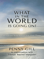 What in the World is Going On?: Wisdom Teachings for Our Time