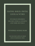 Oaths, Shild, Frith, Luck & Wyrd: Five Essays Exploring Heathen Ethical Concepts and their Use Today