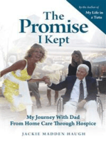 The Promise I Kept: My Journey with Dad from Home Care Through Hospice