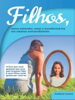 Filhos, Como Entender, Amar E Transformá-los Em Adultos Extraordinários