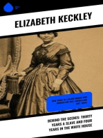 Behind the Scenes: Thirty Years a Slave and Four Years in the White House: True Story of a Black Woman Who Worked for Mrs. Lincoln and Mrs. Davis