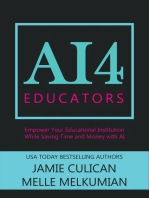 AI4 Educators: Empower Your Educational Institution While Saving Time and Money With the Power of AI: AI4