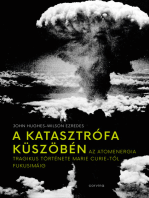 A katasztrófa küszöbén: Az atomenergia tragikus története Marie Curie-től Fukusimáig