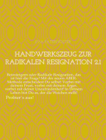 Handwerkszeug zur RADIKALEN RESIGNATION 2.1: Reinsteigern oder Radikale Resignation, das ist hier die Frage! Mit der neuen ABER-Methode entscheidest Du selbst! Vorbei mit deinem Frust, vorbei mit deinem Ärger, vorbei mit deiner Unzufriedenheit!