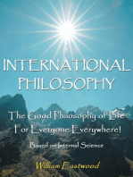 INTERNATIONAL PHILOSOPHY: The Good Philosophy of Life for Everyone Everywhere! Based on Internal Science