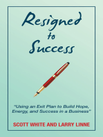 Resigned to Success: “Using an Exit Plan to Build Hope, Energy, and Success in a Business”
