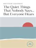 The Quiet Things That Nobody Says... But Everyone Hears