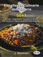 Eccellenze Culinarie Dell'Umbria: 50+1 Ricette Tradizionali E Vini Del Territorio Per Scoprire I Sapori Autentici Della Regione