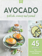 Avocado. Köstlich, cremig und gesund: 45 Rezepte zum Snacken, Sattwerden und Naschen