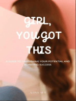 Girl, You Got This: A Guide to Unleashing Your Potential and Achieving Success