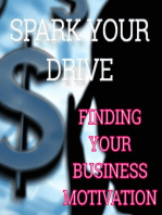 Spark Your Drive - Finding Your Business Motivation: Business Motivation, #1