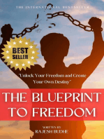 The Blueprint to Freedom: "Unlock Your Freedom and Create Your Own Destiny"