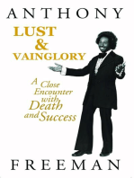 Lust & Vainglory: A Close Encounter with Death and Success