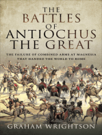 The Battles of Antiochus the Great: The Failure of Combined Arms at Magnesia That Handed the World to Rome