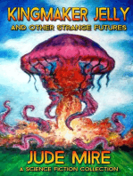 Kingmaker Jelly and Other Strange Futures