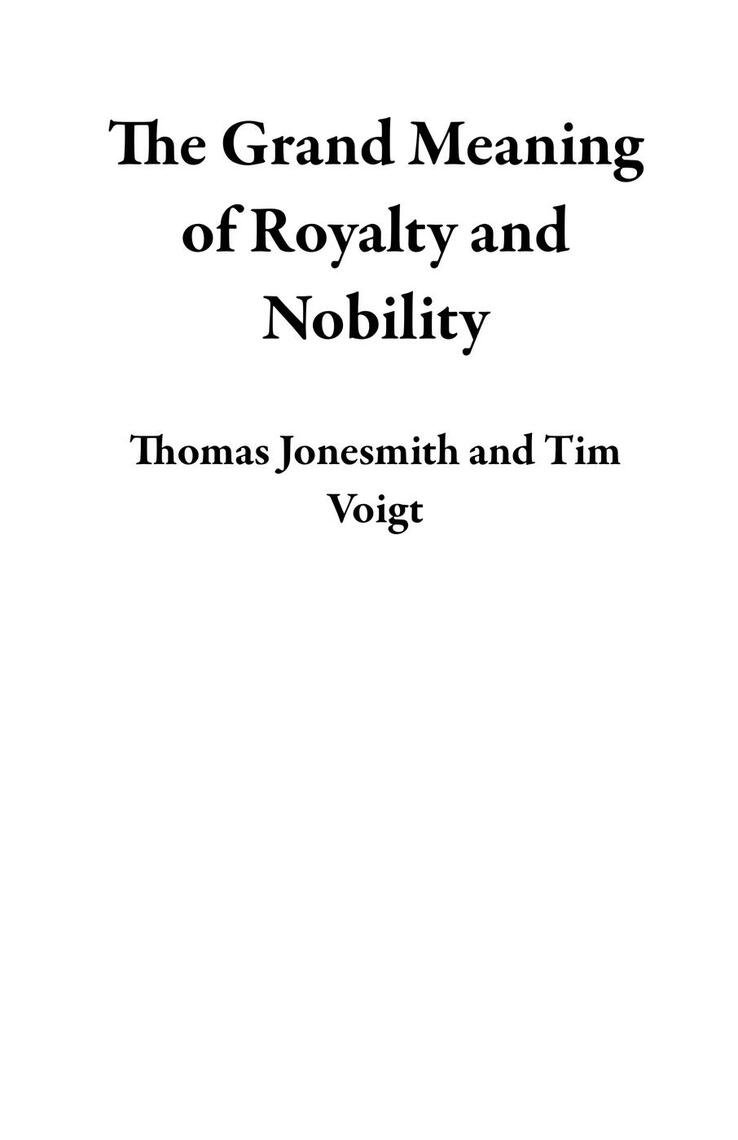 The Grand Meaning of Royalty and Nobility by Thomas Jonesmith, Tim ...