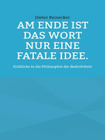 Am Ende ist das Wort nur eine fatale Idee.: Einblicke in die Philosophie der Bedrohtheit