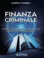 Finanzia criminale: Le tecnologie segrete e il sapere occulto dell'élite che domina il mondo