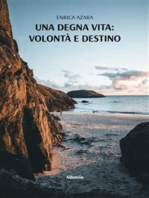 Una degna vita: volontà e destino