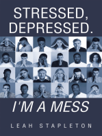 Stressed, Depressed. I'm a Mess