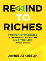 Rewind to Riches: PROVEN STRATEGIES TO POWER UP YOUR BUSINESS AND LIVE THE LIFE OF YOUR DREAMS