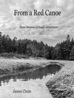 From a Red Canoe: Three Seasons of Small Adventures