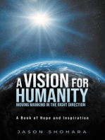 A Vision for Humanity Moving Mankind in the Right Direction: A Book of Hope and Inspiration