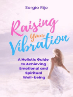 Raising Your Vibration: A Holistic Guide to Achieving Emotional and Spiritual Well-being