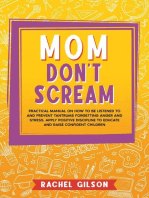 Mom Don't Scream: Practical Manual on How to Be Listened to and Prevent Tantrums Forgetting Anger and Stress. Apply Positive Discipline to Educate and Raise Confident Children