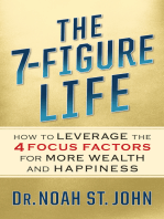The 7-Figure Life: How to Leverage the 4 FOCUS FACTORS for Wealth and Happiness