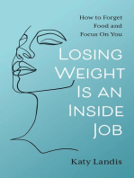 Losing Weight Is an Inside Job: How to Forget Food and Focus On You