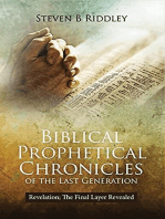 Biblical Prophetical Chronicles of the Last Generation "Revelation: The Final Layer Revealed"