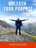Unleash Your Purpose: A Step-by-Step Guide to Living a Fulfilling Life