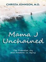 Mama J Unchained: The Potential Joy and Freedom in Aging
