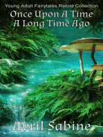 Once Upon A Time A Long Time Ago: Young Adult Fairytales Retold Collection