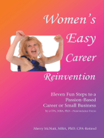 Women’s Easy Career Reinvention: Eleven Fun Steps to a Passion-Based Career or Small Business by a Cpa, Mba, Phd—Neuroscience Focus