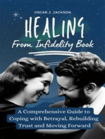 Healing From Infidelity Book: A Comprehensive Guide to Coping with Betrayal, Rebuilding Trust, and Moving Forward