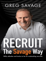 Recruit – The Savage Way: Skills, attitudes and tactics to be an outstanding recruiter